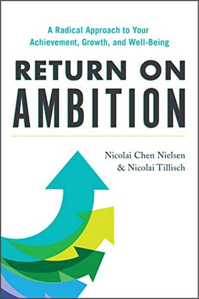 Çbs Return On Ambition A Radical Approach To Your Achievement Growth And Wellbeing