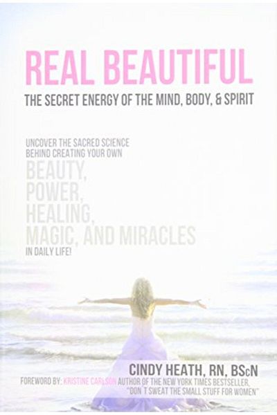 Ingram Real Beautiful The Secret Energy Of The Mind Body And Spirit Uncovering The Sacred Science Behind