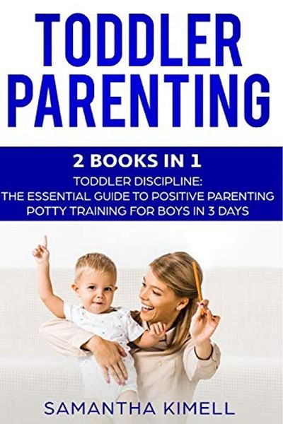 Ingram Toddler Parenting 2 Books In 1 Toddler Discipline The Essential Guide To Positive Parenting Pot