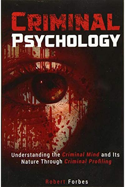Ingram Criminal Psychology Understanding The Criminal Mind And Its Nature Through Criminal Profiling