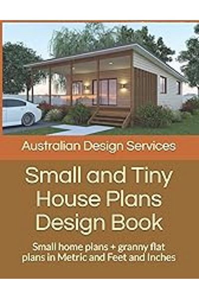 Ingram Small And Tiny House Plans Design Book Small Home Plans Granny Flat Plans In Metric And Feet And