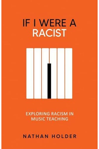 Ingram If I Were A Racist Exploring Racism In Music Teaching
