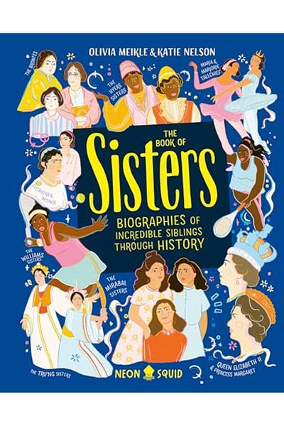 Macmillan Distribution The Book Of Sisters Biographies Of Incredible Siblings Through History