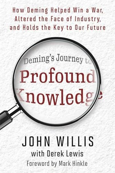 Ingram Demings Journey To Profound Knowledge How Deming Helped Win A War Altered The Face Of Industry A