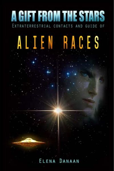 Ingram A Gift From The Stars Extraterrestrial Contacts And Guide Of Alien Races