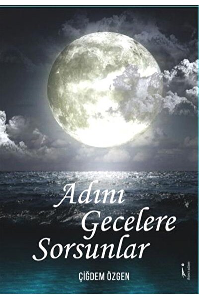 İkinci Adam Yayınları Adını Gecelere Sorsunlar - Çiğdem Özgen