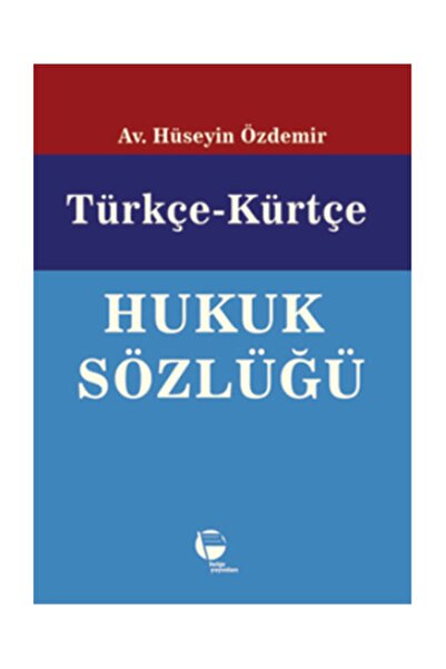 Belge Yayınları Tursko-kurdski pravni rečnik - Hüseyin Özdemir