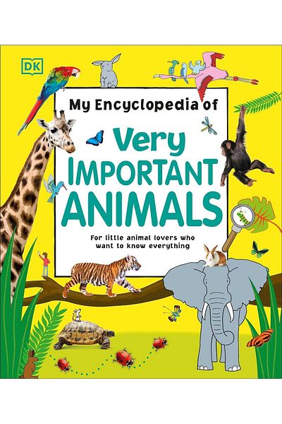 Bloomsbury Publishing My Encyclopedia of Important Animals - for Little Animal Lovers Who Want to Know Everything