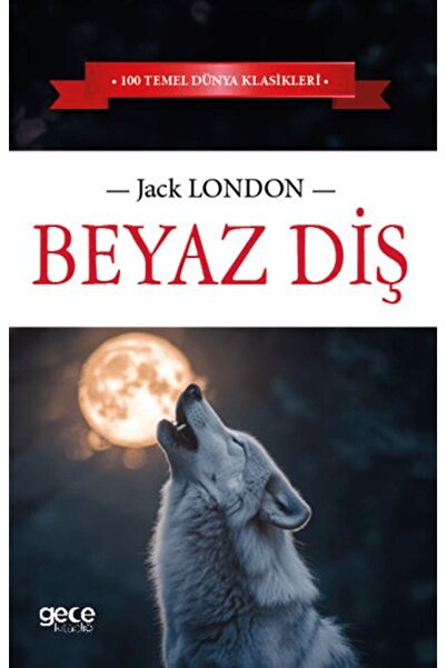 Gece Kitaplığı Beyaz Diş / Jack London / Gece Kitaplığı / 9786254259067