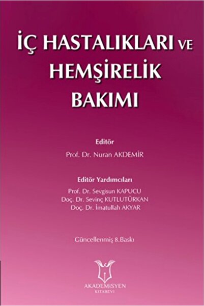 Akademisyen Kitabevi Iç Hastalıkları Ve Hemşirelik Bakımı-nuran Akdemir Leman Birol