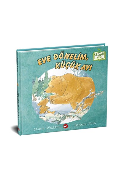Beyaz Balina Yayınları Eve Dönelim Küçük Ayı - Organik Kitap