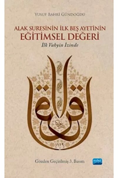 Nobel Akademik Yayıncılık Alak Suresinin Ilk Beş Ayetinin Eğitimsel Değeri-il...