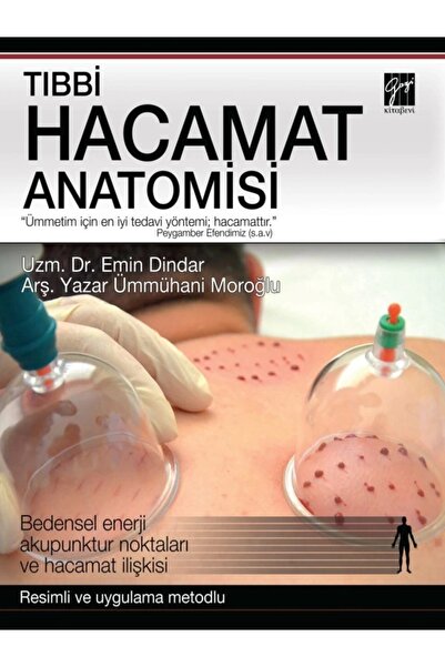 Gazi Kitabevi Tıbbi Hacamat Anatomisi - Emin Dindar,ümmühani Moroğlu