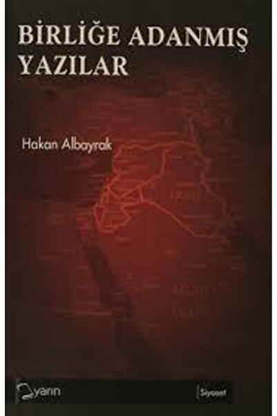 Yarın Yayınları Birliğe Adanmış Yazılar - Hakan Albayrak -