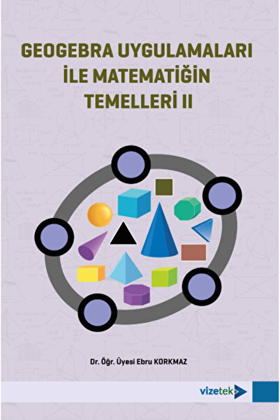 Vizetek Yayıncılık Geogebra Uygulamaları ile Matematiğin Temelleri II