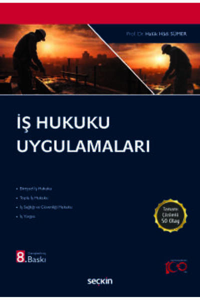 Seçkin Yayıncılık İş Hukuku Uygulamaları Prof. Dr. Haluk Hadi Sümer 8. Baskı,...