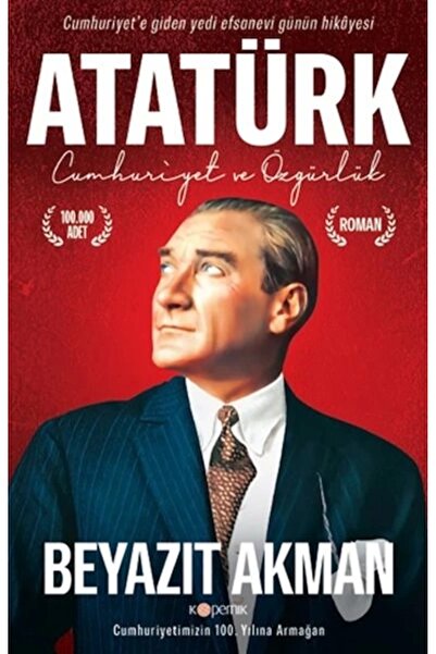 Kopernik Kitap Atatürk - Cumhuriyet Ve Özgürlük Kitabı - Beyazıt Akman -