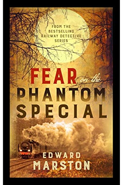 GBS Grantham Book Service Fear On The Phantom Special Dark Deeds For The Railway Detective To Investigate