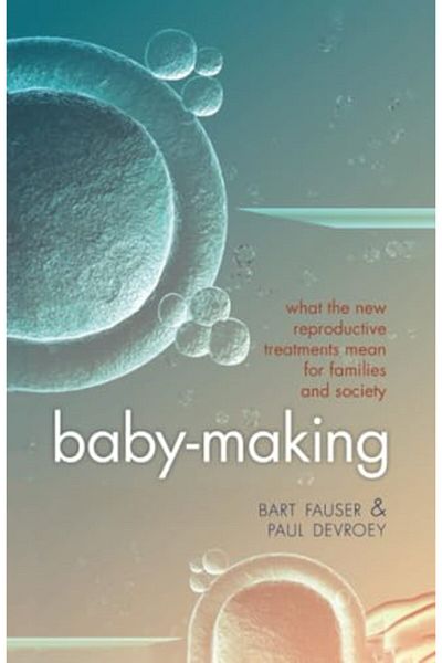 OXFORD UNIVERSITY PRESS Babymaking What The New Reproductive Treatments Mean For Families And Society