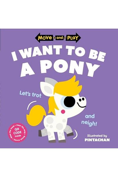 OXFORD UNIVERSITY PRESS Move And Play I Want To Be A Pony