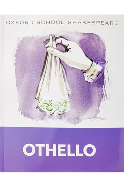 OXFORD UNIVERSITY PRESS Oxford School Shakespeare Othello