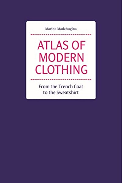 GBS Grantham Book Service Atlas Of Modern Clothing From The Trench Coat To The Sweatshirt