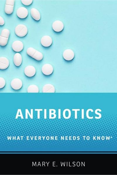 OXFORD UNIVERSITY PRESS Antibiotics What Everyone Needs To Know R