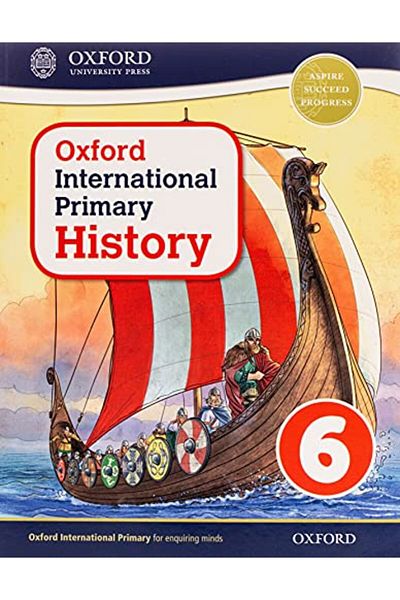 OXFORD UNIVERSITY PRESS Oxford International Primary History Student Book 6