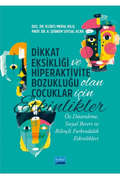 Nobel Akademik Yayıncılık DİKKAT EKSİKLİĞİ VE HİPERAKTİVİTE BOZUKLUĞU OLAN ÇO...