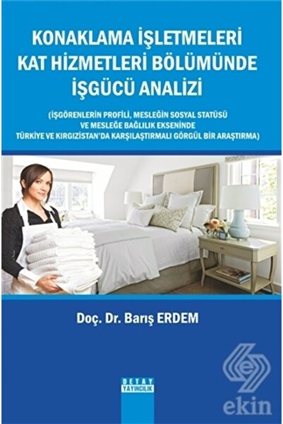 Detay Yayıncılık Konaklama Işletmeleri Kat Hizmetleri Bölümünde Işgücü Analizi