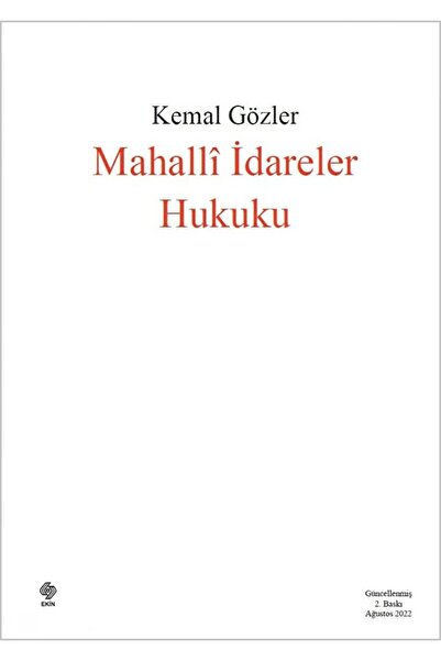 Ekin Basım Yayın Mahalli İdareler Hukuku /Kemal Gözler2. Baskı