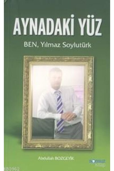 Sonsuz Kitap Aynadaki Yüz - Abdullah Bozgeyik - Sonsuz Kitap