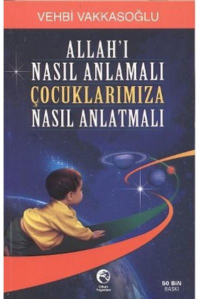 Cihan Yayınları How to Explain God to Our Children - Vehbi Vakkasoğlu -