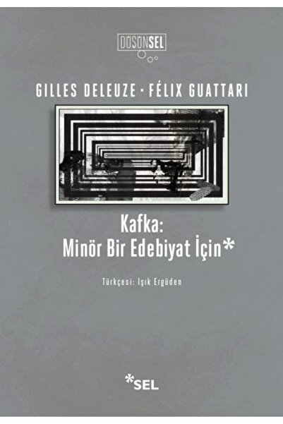Sel Yayıncılık Kafka - Minör Bir Edebiyat Felix Guattari & Gilles Deleuze Kit...
