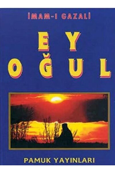 Pamuk Yayıncılık Ey Oğul - Imamı Gazali -