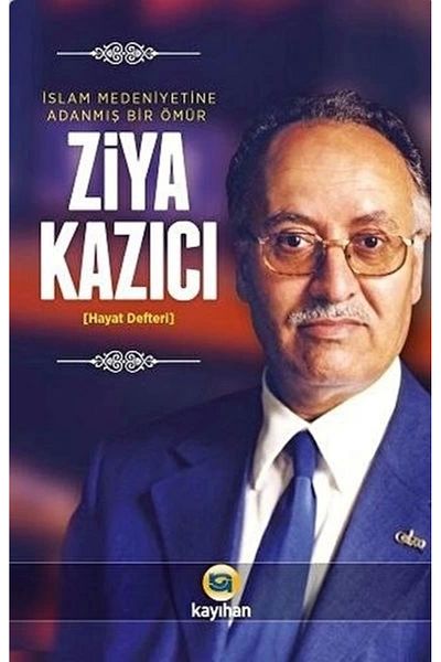 Kayıhan Yayınları A Life Dedicated to Islamic Civilization