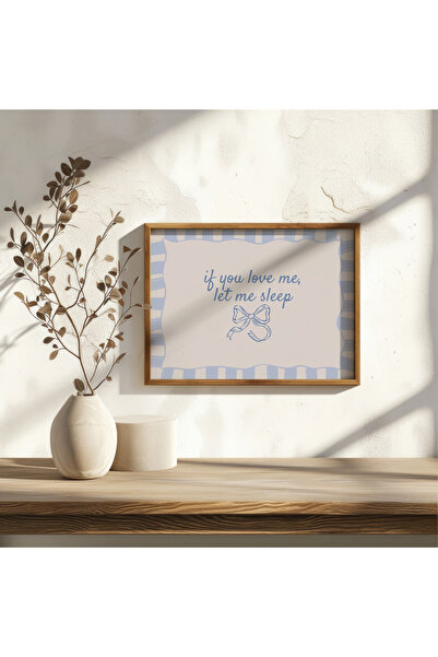 Sweetco Çerçevesiz Poster If You Love Me Let Me Sleep I Eğer Beni Seviyorsan Bırak Uyuyayım, Yatak Odası