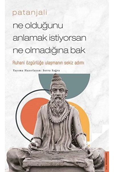 Destek Yayınları Patanjali - Ne Olduğunu Anlamak Istiyorsan Ne Olmadığına Bak