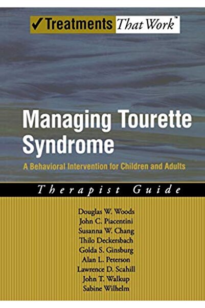OXFORD UNIVERSITY PRESS التعامل مع متلازمة توريت: دليل المعالج للتدخل السلوكي للأطفال والبالغين