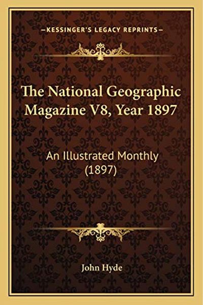 Ingram Internatıonal Inc مجلة ناشيونال جيوغرافيك، العدد الثامن، سنة 1897، مجلة شهرية مصورة، سنة 1897