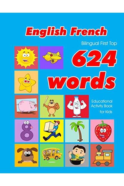 Ingram Internatıonal Inc English French Bilingual First Top 624 Words Educational Activity Book For Kids Easy Vocabulary L