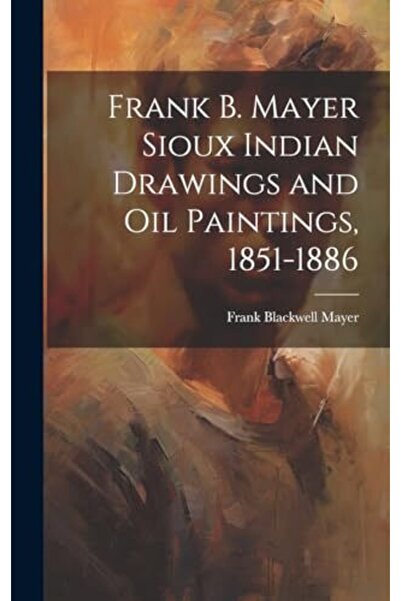 Ingram Internatıonal Inc رسومات ولوحات زيتية لفرانك ب. ماير من قبيلة السيوكس ...