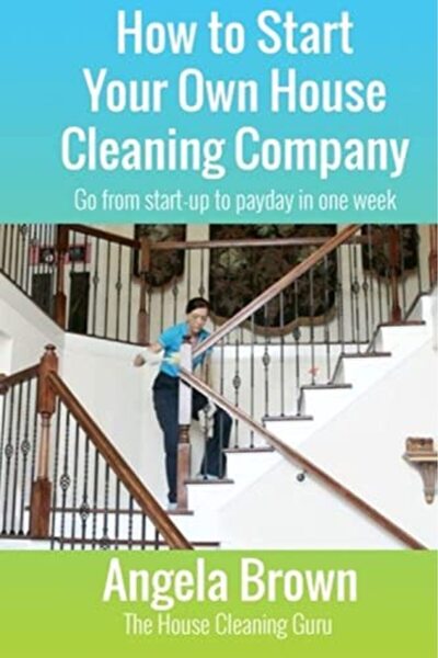 Ingram Internatıonal Inc How to Start Your Own House Cleaning Company: Go fro...