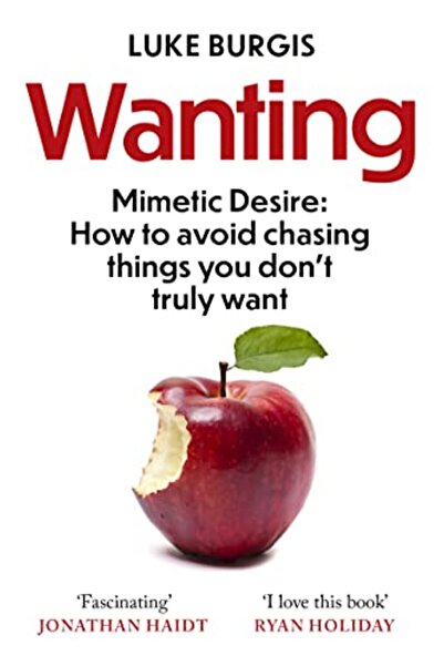 GBS Grantham Book Service Wanting Mimetic Desire How To Avoid Chasing Things ...