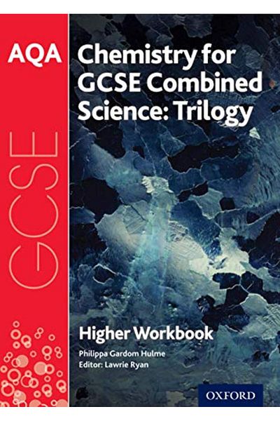 OXFORD UNIVERSITY PRESS Aqa Gcse Chemistry For Combined Science Trilogy Workbook Higher With All You Need To Know For Yo