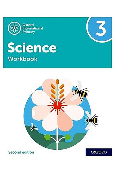 OXFORD UNIVERSITY PRESS Oxford International Primary Science Second Edition Workbook 3