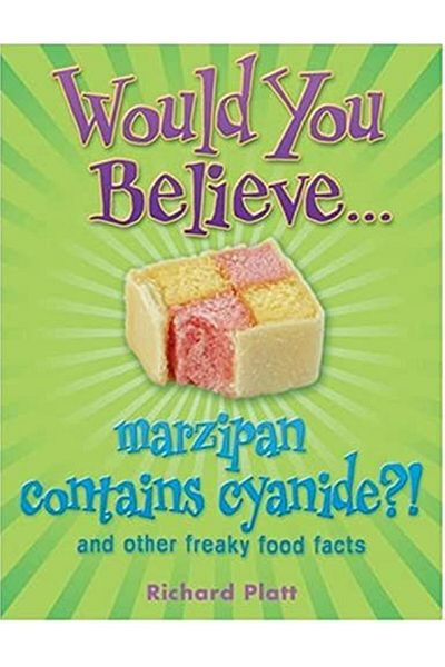 OXFORD UNIVERSITY PRESS Would You Believemarzipan Contains Cyanide And Other Freaky Food Facts And Other Freaky Food F