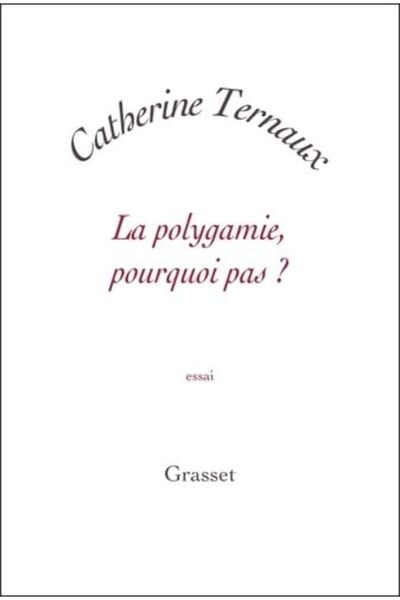 GRASSET La Polygamie Pourquoi Pas