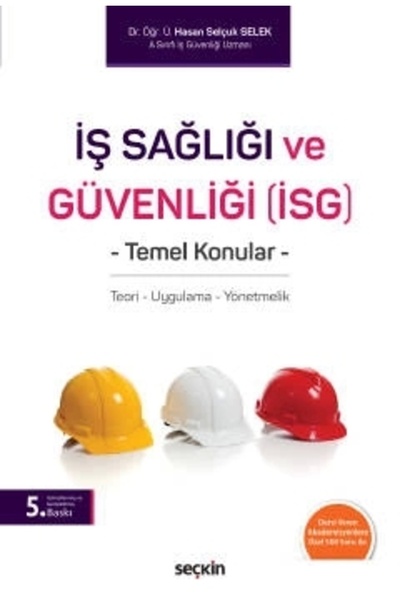 Seçkin Yayıncılık Iş Sağlığı Ve Güvenliği (isg) Temel Konular