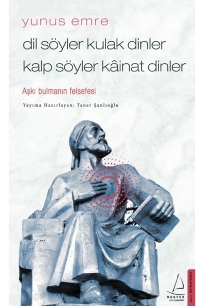 Destek Yayınları Dil Söyler Kulak Dinler Kalp Söyler Kainat Dinler - Yunus Em...